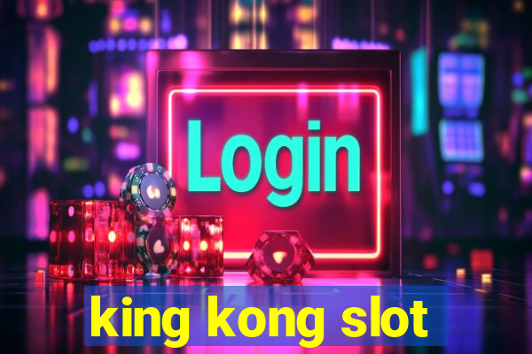 king kong slot