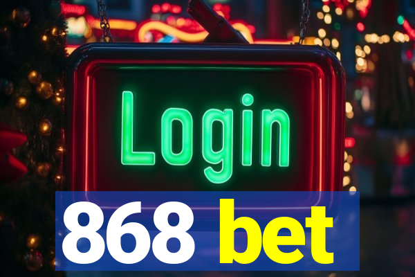 868 bet