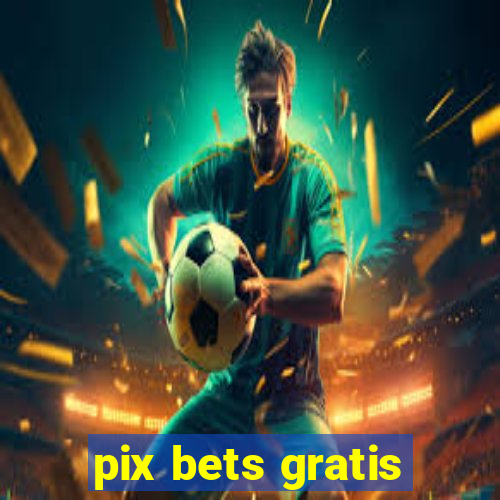 pix bets gratis