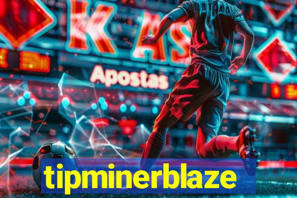 tipminerblaze