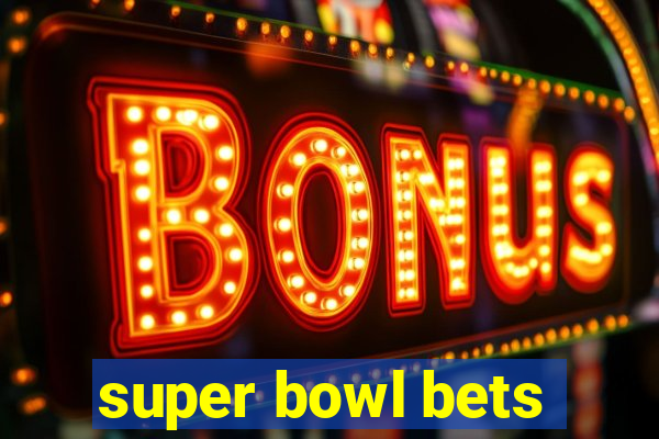 super bowl bets