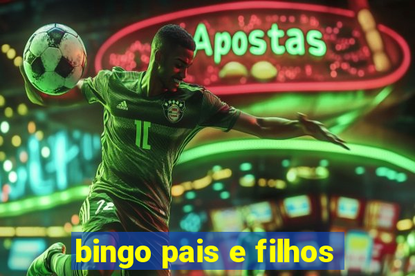 bingo pais e filhos