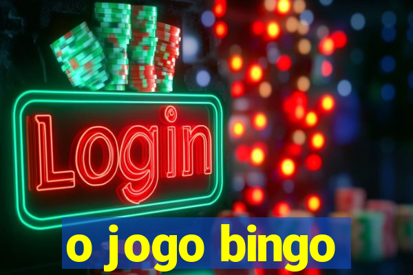 o jogo bingo