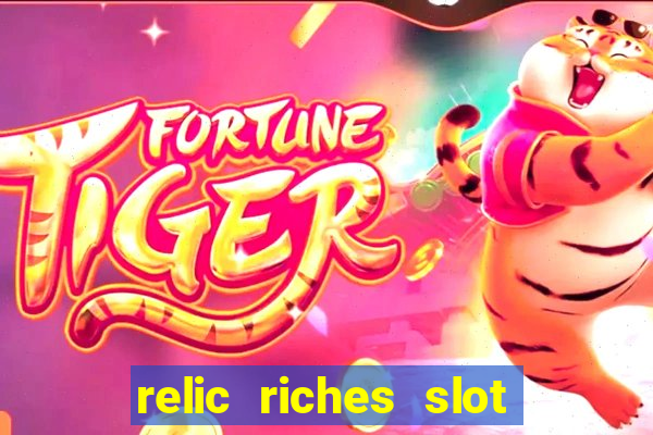 relic riches slot free play