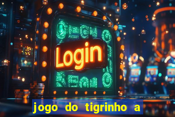 jogo do tigrinho a partir de r$ 5