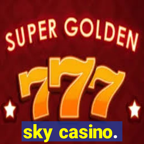 sky casino.