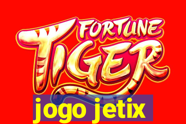 jogo jetix