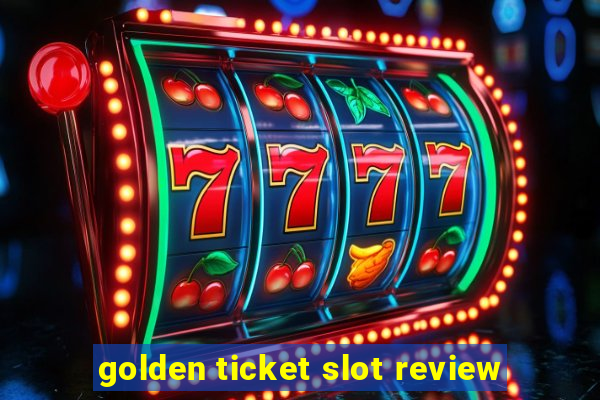 golden ticket slot review