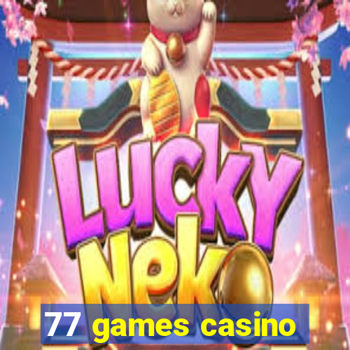 77 games casino