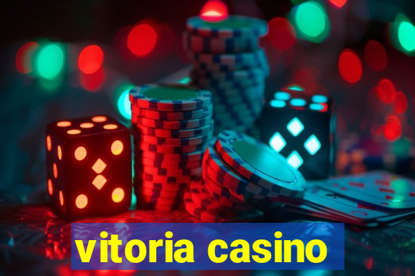 vitoria casino