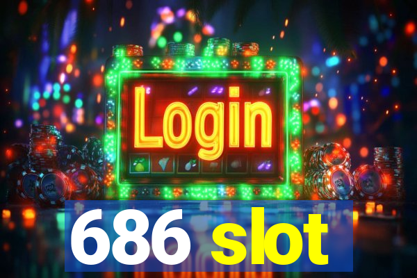 686 slot