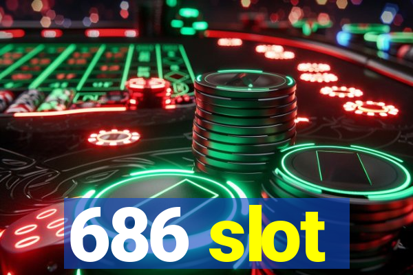 686 slot