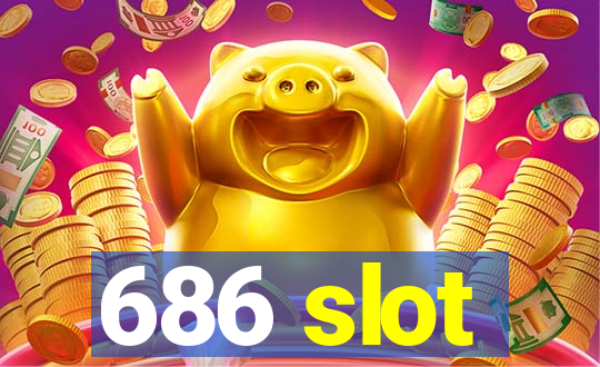 686 slot