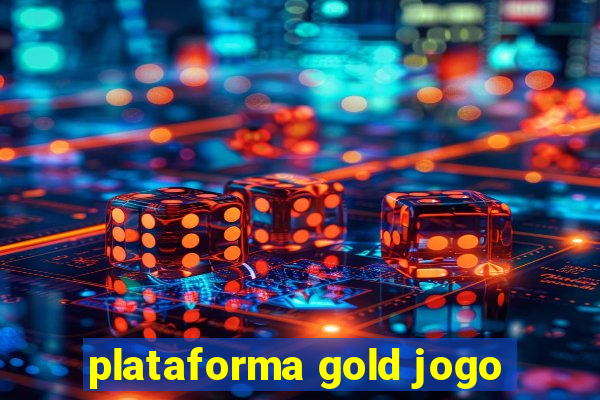 plataforma gold jogo