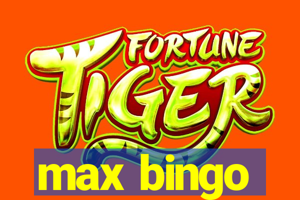 max bingo