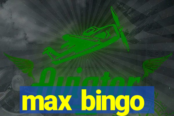 max bingo