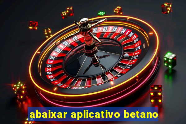 abaixar aplicativo betano