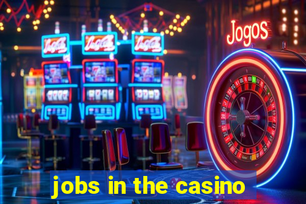 jobs in the casino