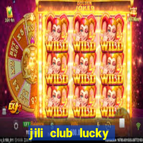 jili club lucky casino slots