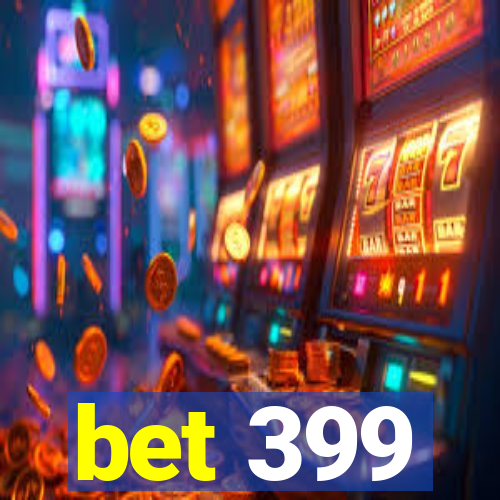 bet 399