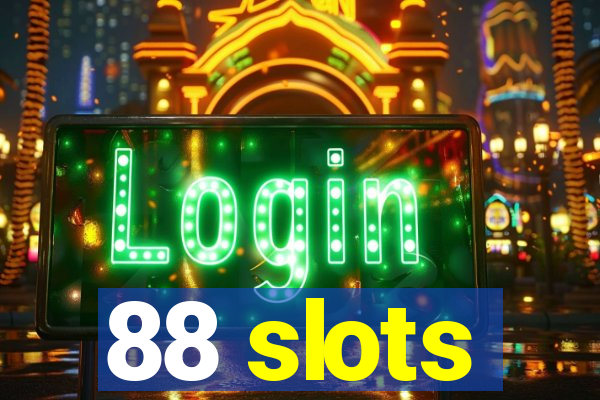 88 slots