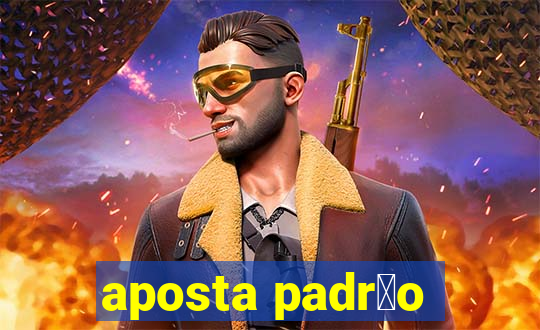 aposta padr茫o