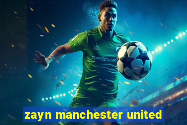 zayn manchester united