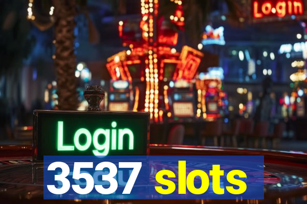 3537 slots