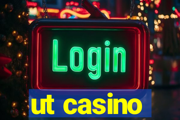 ut casino