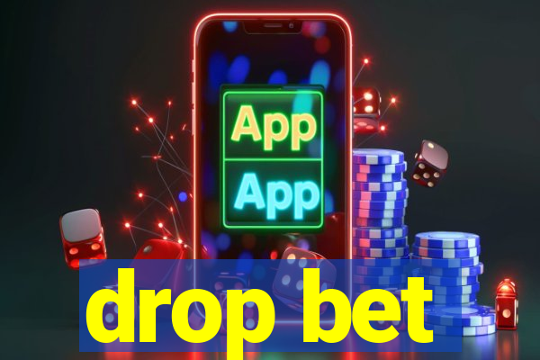 drop bet