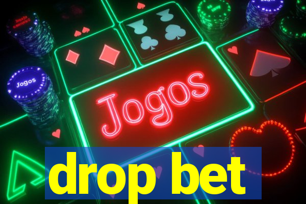 drop bet