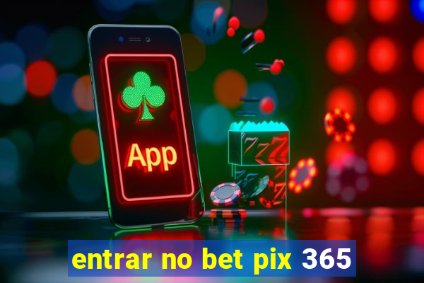 entrar no bet pix 365