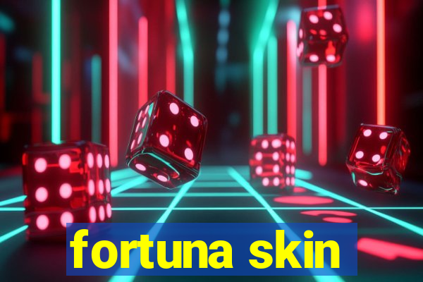 fortuna skin