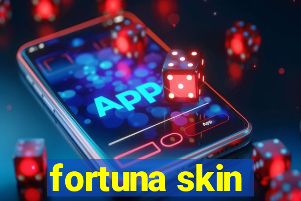 fortuna skin