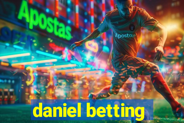 daniel betting