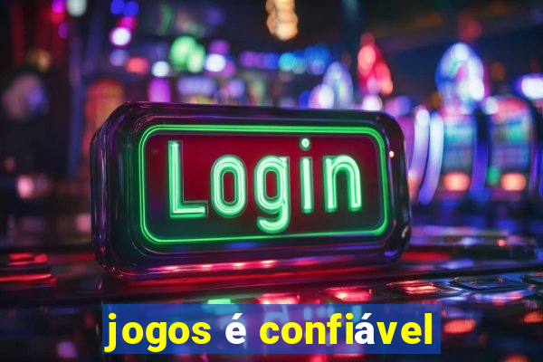 jogos é confiável