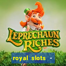 royal slots - casino slots 777