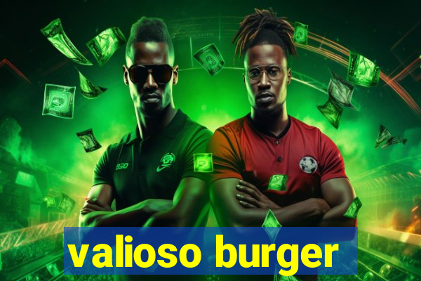 valioso burger