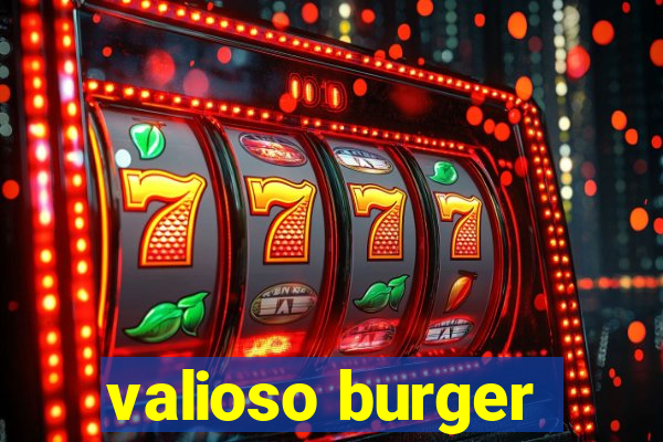 valioso burger