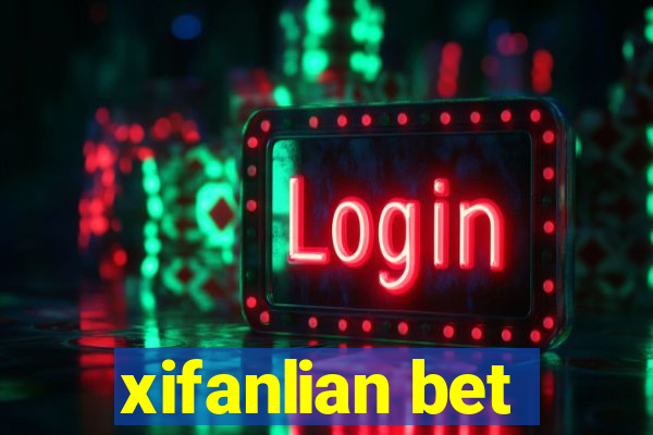 xifanlian bet