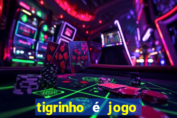 tigrinho é jogo de azar