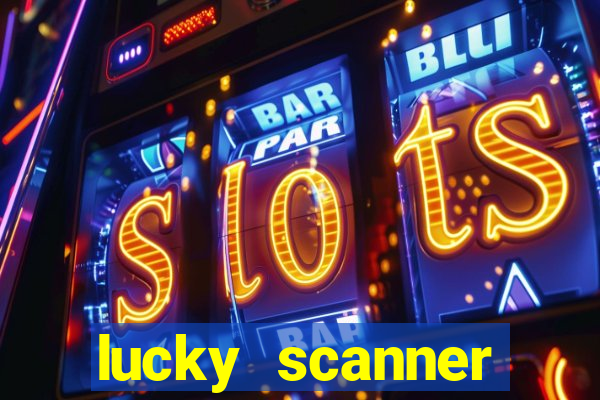 lucky scanner ganhar dinheiro