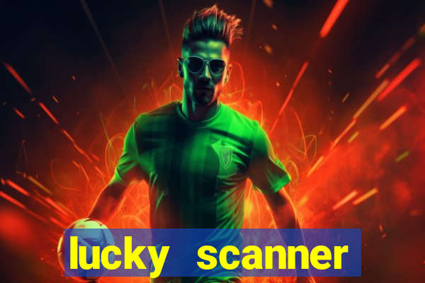 lucky scanner ganhar dinheiro