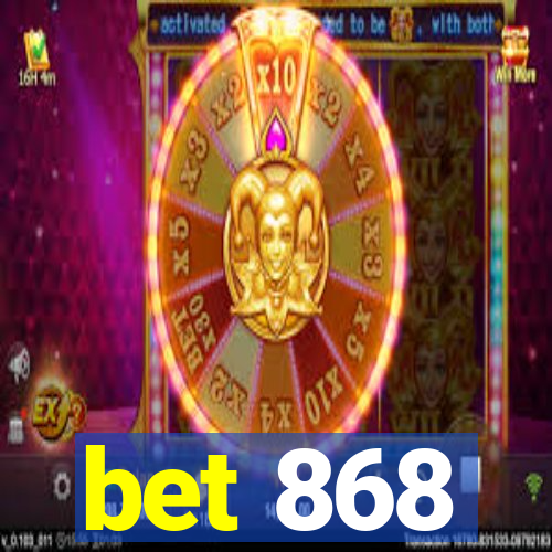 bet 868