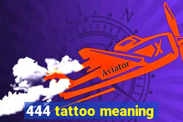 444 tattoo meaning