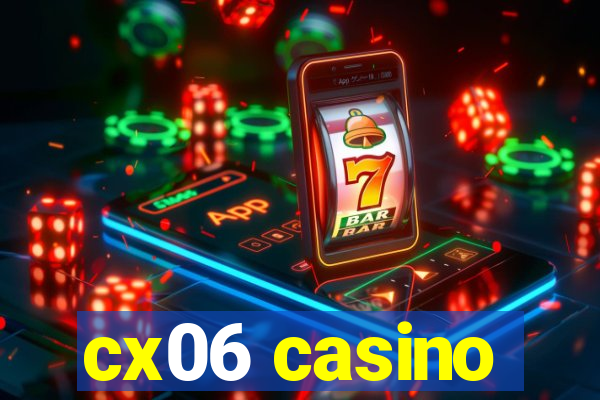 cx06 casino