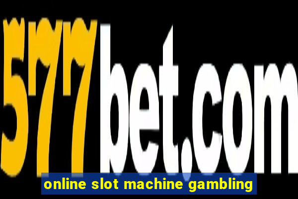 online slot machine gambling