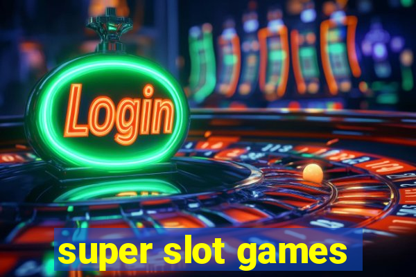 super slot games