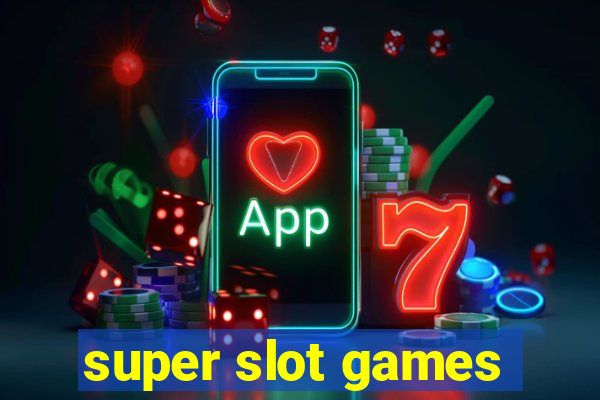 super slot games