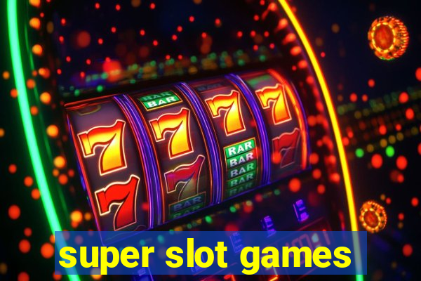 super slot games